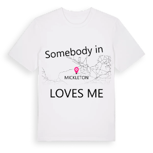 Någon i Mickleton älskar mig t-shirt – ekologisk bomull t-shirt från Pinshirt
