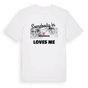 Någon i Saddleworth älskar mig t-shirt – ekologisk bomull t-shirt från Pinshirt