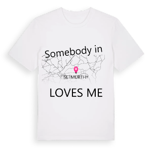 Någon i Setmurthy älskar mig t-shirt – ekologisk bomull t-shirt från Pinshirt