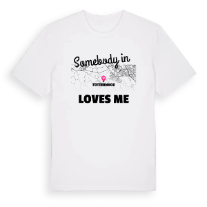 Någon i Totternhoe älskar mig t-shirt – ekologisk bomull t-shirt från Pinshirt