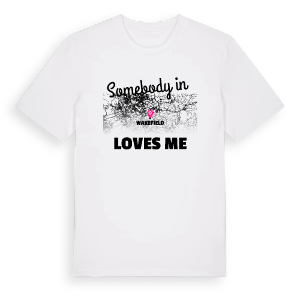 Någon i Wakefield älskar mig t-shirt – ekologisk bomull t-shirt från Pinshirt