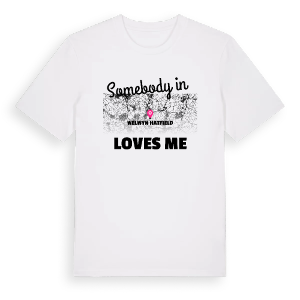 Någon i Welwyn Hatfield älskar mig t-shirt – ekologisk bomull t-shirt från Pinshirt