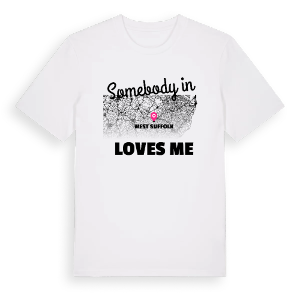 Någon i West Suffolk älskar mig t-shirt – ekologisk bomull t-shirt från Pinshirt