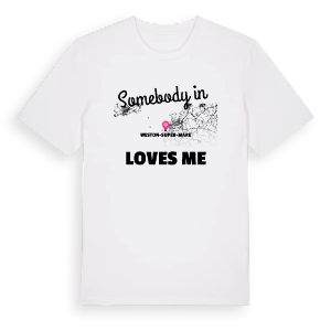 Någon i Weston-super-Mare älskar mig t-shirt – ekologisk bomull t-shirt från Pinshirt