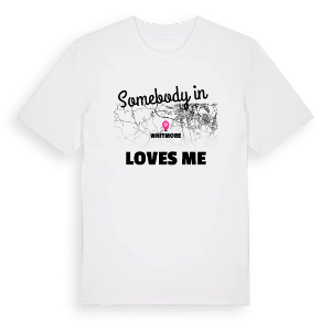 Någon i Whitmore älskar mig t-shirt – ekologisk bomull t-shirt från Pinshirt