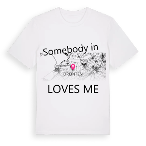 Någon i Dronten älskar mig t-shirt – ekologisk bomull t-shirt från Pinshirt