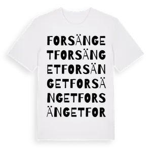 Forsänget ordlek t-shirt – ekologisk bomull t-shirt från Pinshirt