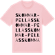 Pink Cotton t-shirt med Skommar-Pellas ordlek t-shirt