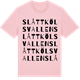 Pink Cotton t-shirt med Slåttkölsvallen ordlek t-shirt