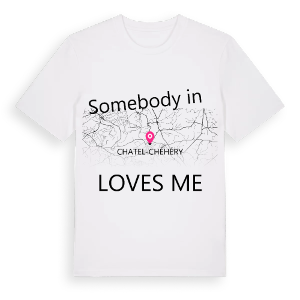 Någon i Chatel-Chéhéry älskar mig t-shirt – ekologisk bomull t-shirt från Pinshirt