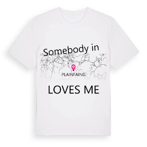 Någon i Plainfaing älskar mig t-shirt – ekologisk bomull t-shirt från Pinshirt