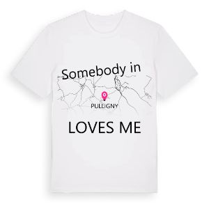 Någon i Pulligny älskar mig t-shirt – ekologisk bomull t-shirt från Pinshirt