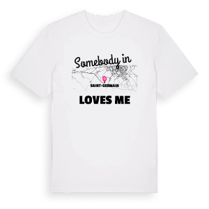 Någon i Saint-Germain älskar mig t-shirt – ekologisk bomull t-shirt från Pinshirt