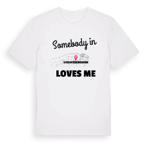 Någon i Uithuizermeeden älskar mig t-shirt – ekologisk bomull t-shirt från Pinshirt