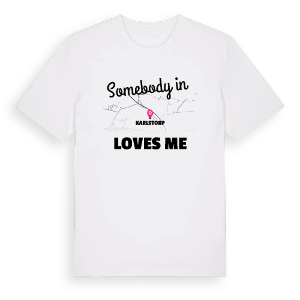Någon i Karlstorp älskar mig t-shirt – ekologisk bomull t-shirt från Pinshirt