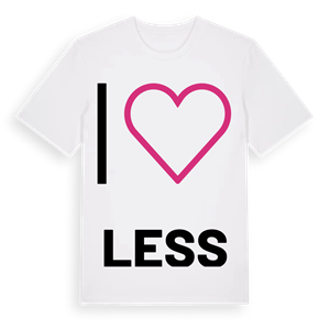 Jag älskar Less t-shirt stort tryck – ekologisk bomull t-shirt från Pinshirt