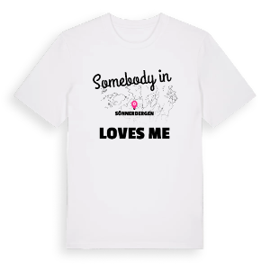 Någon i Sönnerbergen älskar mig t-shirt – ekologisk bomull t-shirt från Pinshirt