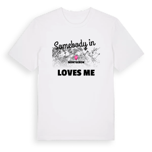 Någon i Montgeron älskar mig t-shirt – ekologisk bomull t-shirt från Pinshirt