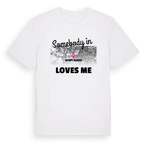 Någon i Saint-Cloud älskar mig t-shirt – ekologisk bomull t-shirt från Pinshirt