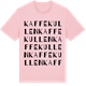 Pink Cotton t-shirt med Kaffekullen ordlek t-shirt