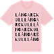 Pink Cotton t-shirt med Långarekull ordlek t-shirt