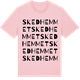 Pink Cotton t-shirt med Skedhemmet ordlek t-shirt