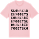 Pink Cotton t-shirt med Skomakarebygget ordlek t-shirt
