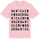 Pink Cotton t-shirt med Skväckermossen ordlek t-shirt