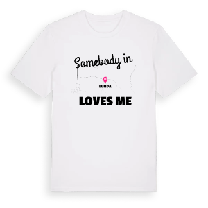 Någon i Lunda älskar mig t-shirt – ekologisk bomull t-shirt från Pinshirt