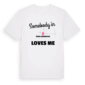 Någon i Övra Segerstad älskar mig t-shirt – ekologisk bomull t-shirt från Pinshirt