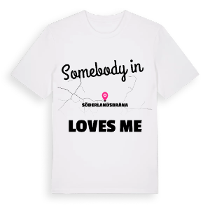 Någon i Söderlandsbråna älskar mig t-shirt – ekologisk bomull t-shirt från Pinshirt