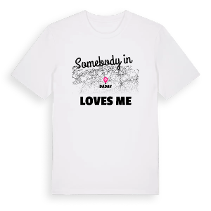 Någon i Daday älskar mig t-shirt – ekologisk bomull t-shirt från Pinshirt