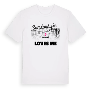 Någon i Dobogó älskar mig t-shirt – ekologisk bomull t-shirt från Pinshirt