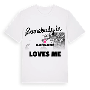 Någon i Saare maakond älskar mig t-shirt – ekologisk bomull t-shirt från Pinshirt
