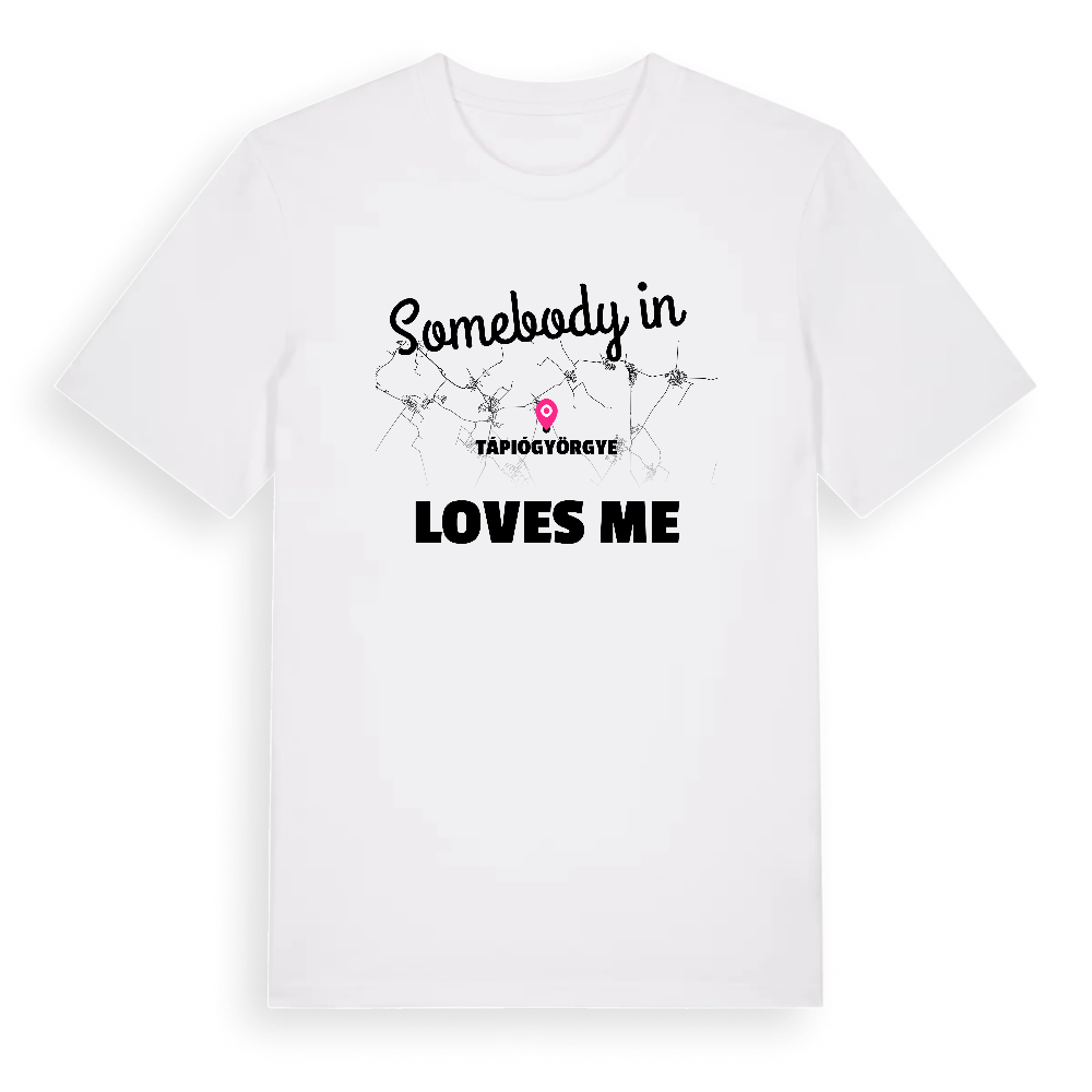 Någon i Tápiógyörgye älskar mig t-shirt – White, i miljö