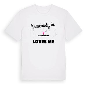 Någon i Fällanskvarn älskar mig t-shirt – ekologisk bomull t-shirt från Pinshirt