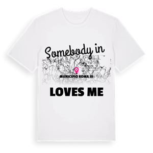 Någon i Municipio Roma III älskar mig t-shirt – ekologisk bomull t-shirt från Pinshirt