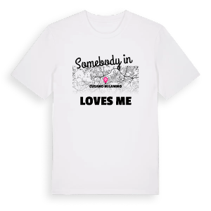 Någon i Cusano Milanino älskar mig t-shirt – ekologisk bomull t-shirt från Pinshirt