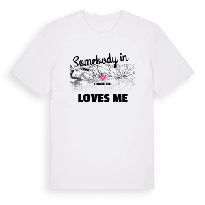 Någon i Turgutlu älskar mig t-shirt – ekologisk bomull t-shirt från Pinshirt