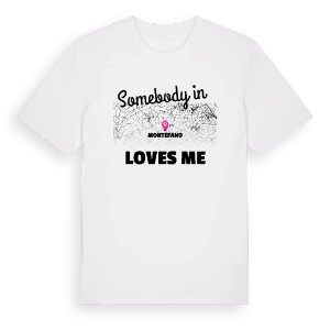 Någon i Montefano älskar mig t-shirt – ekologisk bomull t-shirt från Pinshirt