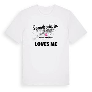 Någon i Selçuk Mahallesi älskar mig t-shirt – ekologisk bomull t-shirt från Pinshirt