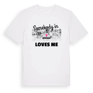 Någon i Bernheze älskar mig t-shirt – ekologisk bomull t-shirt från Pinshirt