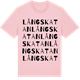 Pink Cotton t-shirt med Långskatan ordlek t-shirt