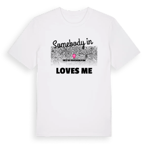 Någon i Bezirk Grieskirchen älskar mig t-shirt – ekologisk bomull t-shirt från Pinshirt