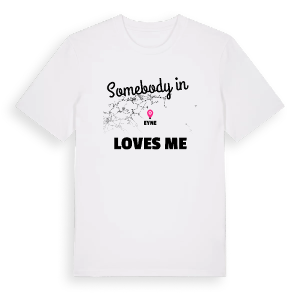 Någon i Eyne älskar mig t-shirt – ekologisk bomull t-shirt från Pinshirt