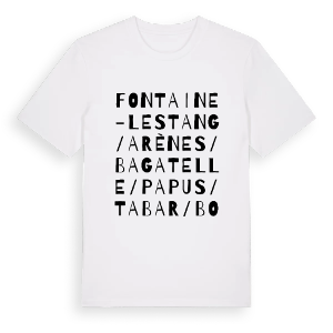 Fontaine-Lestang / Arènes / Bagatelle / Papus / Tabar / Bordelongue / Mermoz / La Faourette ordlek t-shirt – ekologisk bomull t-shirt från Pinshirt