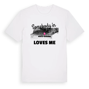 Någon i Haute-Garonne älskar mig t-shirt – ekologisk bomull t-shirt från Pinshirt