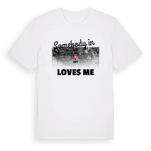 Någon i Lot älskar mig t-shirt – ekologisk bomull t-shirt från Pinshirt
