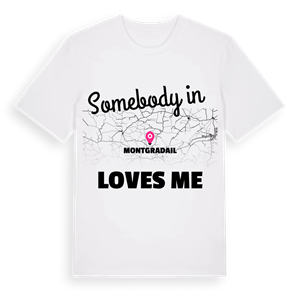 Någon i Montgradail älskar mig t-shirt – ekologisk bomull t-shirt från Pinshirt