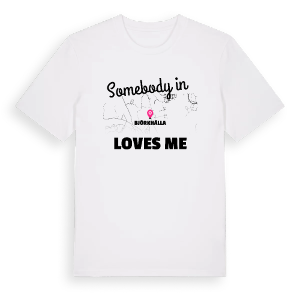 Någon i Björkhälla älskar mig t-shirt – ekologisk bomull t-shirt från Pinshirt
